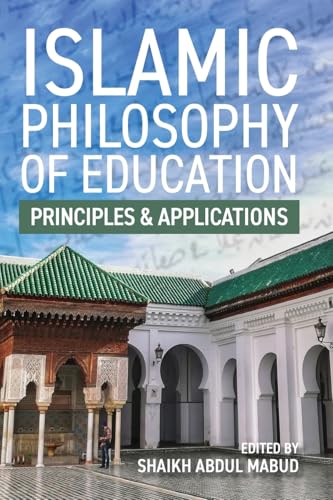 Book cover of Islamic Philosophy of Education: Principles and Applications by Shaikh Abdul Mabud