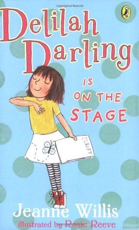 Book cover of Delilah Darling Is On The Stage by Jeanne Willis