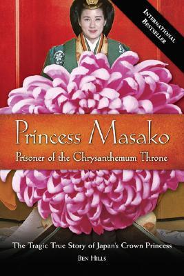 Book cover of Princess Masako: Prisoner Of The Chrysanthemum Throne by Ben Hills