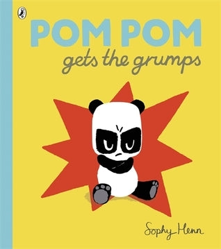 Book cover of Pom Pom Gets The Grumps by Sophy Henn