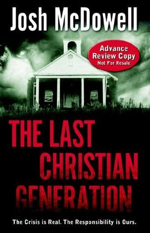 Book cover of The Last Christian Generation by Josh McDowell, David H. Bellis