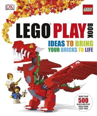 Book cover of LEGO® Play Book: Ideas To Bring Your Bricks To Life by Daniel Lipkowitz, Peter Reid (Contrib.), Tim Johnson (Contrib.), Barney Main (Contrib.), Rod Gillies (Contrib.), Yvonne Doyle (Contrib.), Stephen Berry (Contrib.), Andrew Walker (Contrib.)