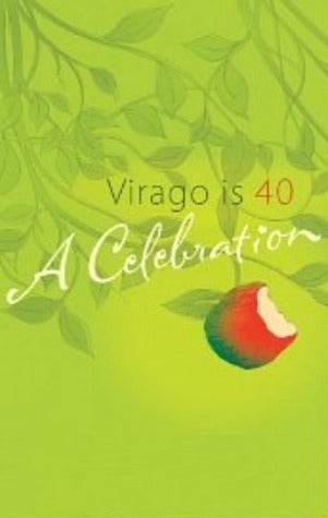 Book cover of Virago Is 40: A Celebration by Lennie Goodings (Ed.)