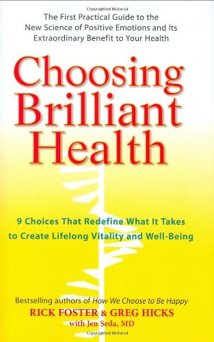 Book cover of Choosing Brilliant Health: 9 Choices That Redefine What It Takes To Create Lifelong Vitality And Well-Being by Rick Foster, Greg Hicks, Jen Seda M.D.
