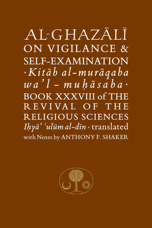 Book cover of Al-Ghazali On Vigilance Self-Examination by Abu Hamid al-Ghazali, Anthony Shaker (Trans.)