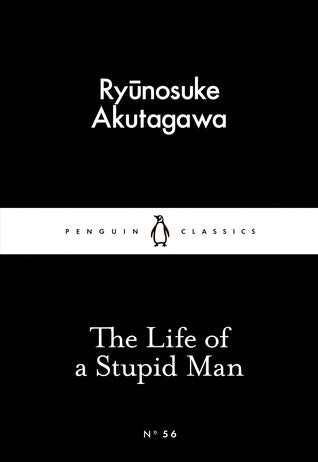 Book cover of The Life of a Stupid Man by Ryūnosuke Akutagawa, Jay Rubin (Trans.)