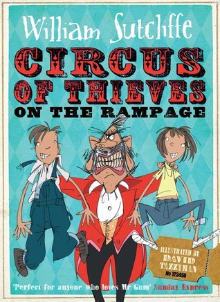Book cover of Circus Of Thieves On The Rampage by William Sutcliffe, David Tazzyman (Illus.)