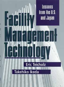 Book cover of Facility Management Technology: Lessons From The U.S. And Japan by Eric Teicholz