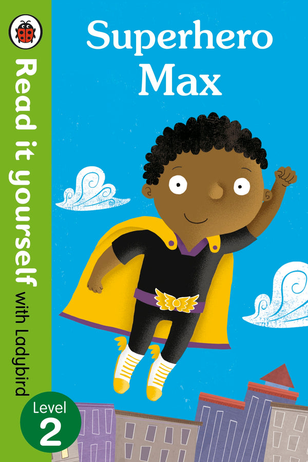 Book cover of Read It Yourself With Ladybird Superhero Max by Ladybird Books