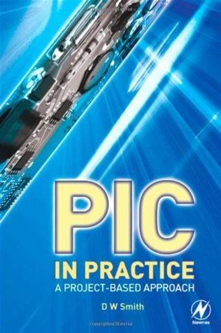 Book cover of PIC In Practice: A Project-Based Approach by David W.  Smith