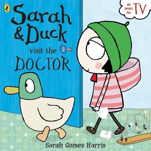Book cover of Sarah & Duck Visit The Doctor by Sarah Gomes Harris