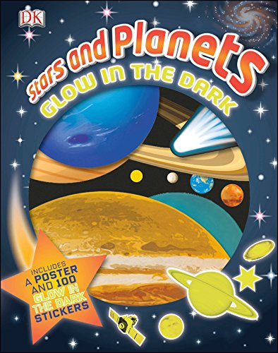 Book cover of Stars And Planets: Glow In The Dark: Includes A Poster And 100 Glow-In-The-Dark Stickers by D.K. Publishing