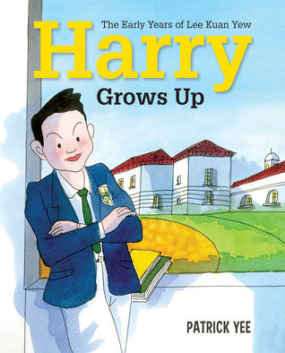 Book cover of Harry Grows Up: The Early Years of Lee Kuan Yew by Patrick Yee