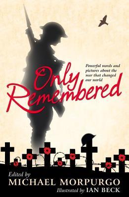 Book cover of Only Remembered by Ian Beck (Illus.)