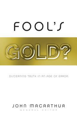 Book cover of Fool's Gold?: Discerning Truth in an Age of Error by John F. MacArthur Jr.