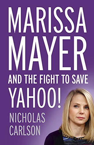 Book cover of Marissa Mayer and the Fight to Save Yahoo! by Nicholas Carlson