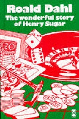 Book cover of The Wonderful Story of Henry Sugar : And Six More by Roald Dahl