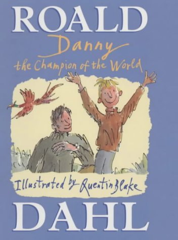 Book cover of Danny The Champion Of The World by Roald Dahl, Quentin Blake (Illus.)