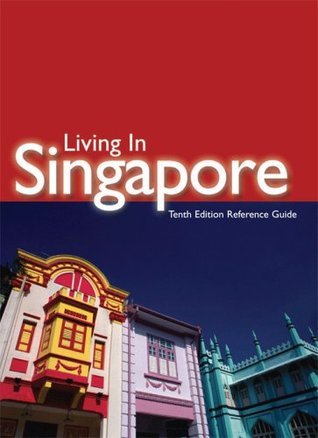 Book cover of Living In Singapore Reference Guide by Michelle Richert, Jenn Wood