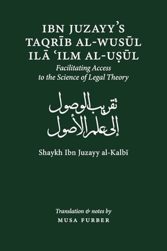 Book cover of Ibn Juzayy's Taqrib Al-Wusul Ila Ilm Al-Usul: Facilitating Access To The Science Of Legal Theory by Ibn Juzayy al-Kalbi, Musa Furber