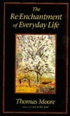 Book cover of The Re-Enchantment Of Everyday Life by Thomas  Moore