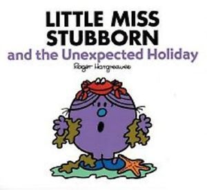 Book cover of Little Miss Stubborn And The Unexpected Holiday by Roger Hargreaves