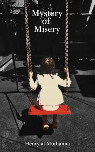 Book cover of Mystery Of Misery: Ladies’ Edition by Henry al-Muthanna, Amrita Chopde (Ed.), H. Todd Thomas (Ed.), Cait Maree O'Shea (Foreword)