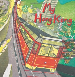 Book cover of My Hong Kong by Joanne O'Callaghan, Ralph Kiggell (Illus.)
