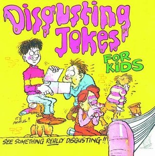 Book cover of Disgusting Jokes For Kids by Anonymous