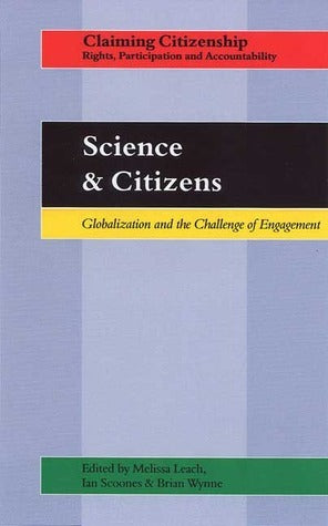 Book cover of Science And Citizens: Globalization And The Challenge Of Engagement by Melissa Leach (Ed.), Ian Scoones (Ed.), Brian Wynne (Ed.)
