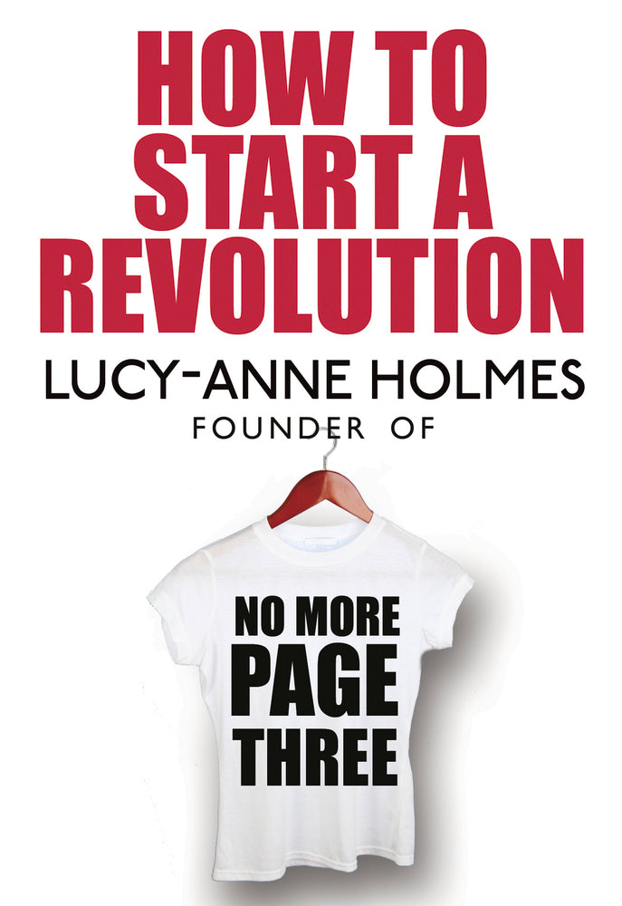 Book cover of How To Start A Revolution by Lucy-Anne Holmes
