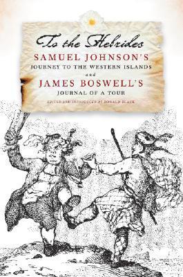 Book cover of To The Hebrides: Samuel Johnson's Journey To The Western Islands And James Boswell's Journal Of A Tour by Samuel Johnson, James Boswell, Ronald Black (Ed.)