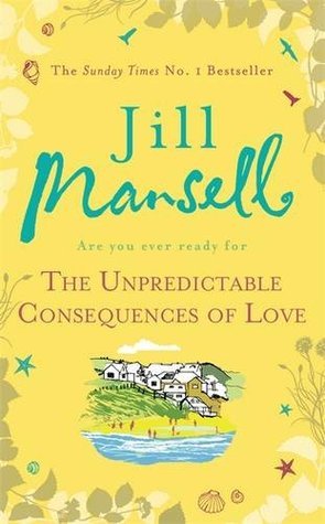 Book cover of The Unpredictable Consequences Of Love by Jill Mansell