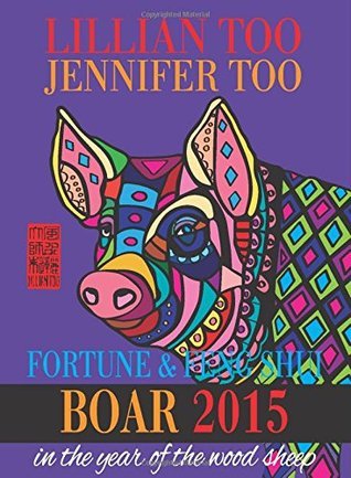 Book cover of Lillian Too & Jennifer Too Fortune & Feng Shui 2015 Boar by Lillian Too and Jennifer Too