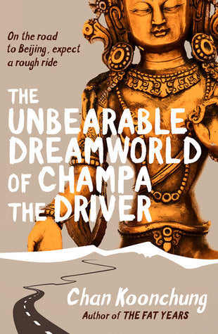Book cover of The Unbearable Dreamworld Of Champa The Driver by Chan Koonchung, Nicky Harman (Trans.)