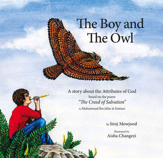 Book cover of The Boy And The Owl: A Story About The Attributes Of God Based On The Poem "The Creed Of Salvation" by Siraj Mowjood