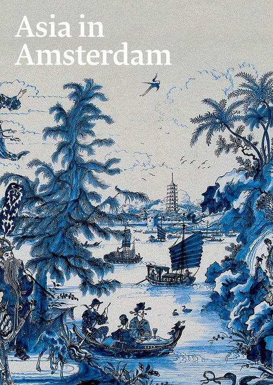 Book cover of Asia In Amsterdam: The Culture Of Luxury In The Golden Age by Janet C. Blyberg (Contrib.), Karina H. Corrigan (Ed.), Jan van Campen (Ed.), Femke Diercks (Ed.)
