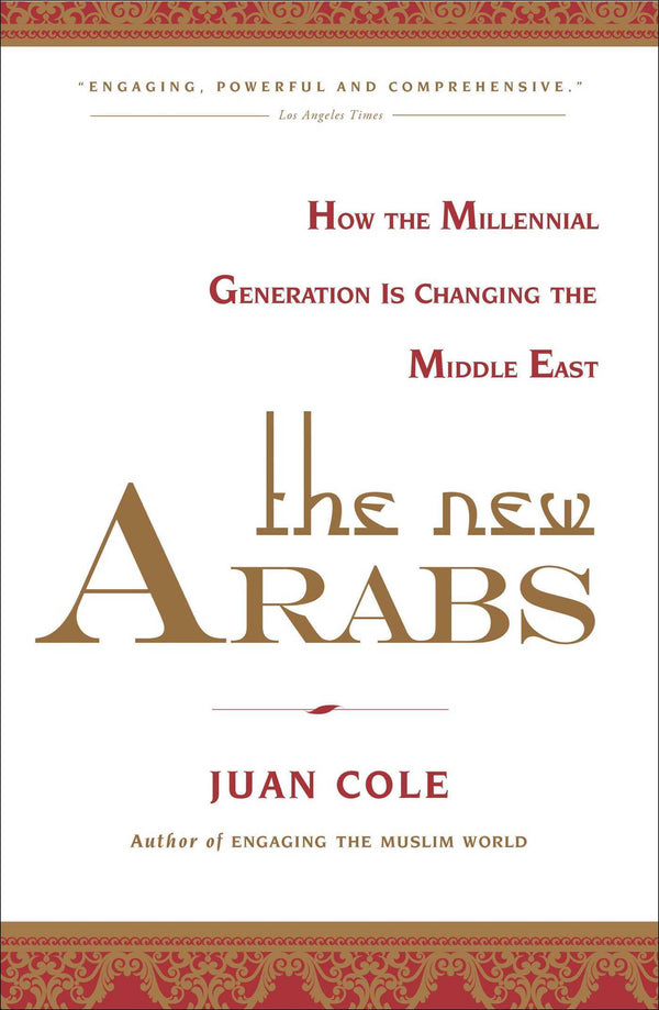 Book cover of The New Arabs: How the Millennial Generation Is Changing The Middle East by Juan R.I. Cole