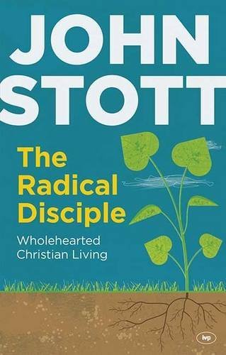 Book cover of The Radical Disciple: Wholehearted Christian Living by John R.W. Stott
