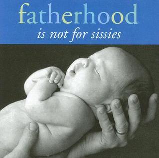 Book cover of Fatherhood Is Not For Sissies by Evelyn Loeb Beilenson