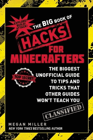 Book cover of The Big Book of Hacks for Minecrafters: The Biggest Unofficial Guide to Tips and Tricks That Other Guides Won't Teach You by Megan Miller