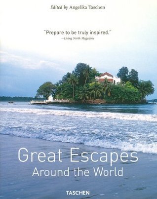 Book cover of Great Escapes Around The World: Europe - Africa - Asia - South America - North America by Angelika Taschen (Ed.)