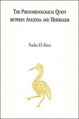 Book cover of The Phenomenological Quest Between Avicenna And Heidegger by Nader El-Bizri