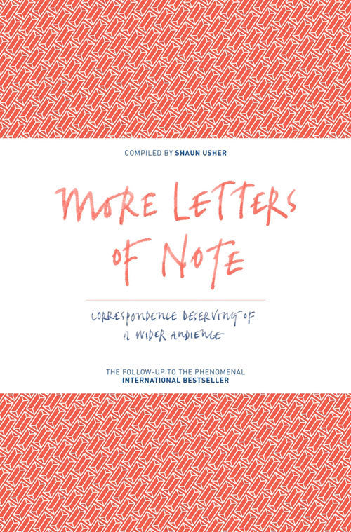 Book cover of More Letters Of Note: Correspondence Deserving Of A Wider Audience by Shaun Usher (Compilation)