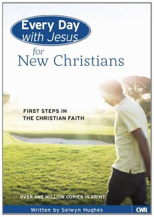 Book cover of Every Day With Jesus For New Christians: First Steps In The Christian Faith by Selwyn Hughes