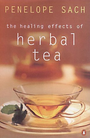 Book cover of The Healing Effects of Herbal Tea by Penelope Sach