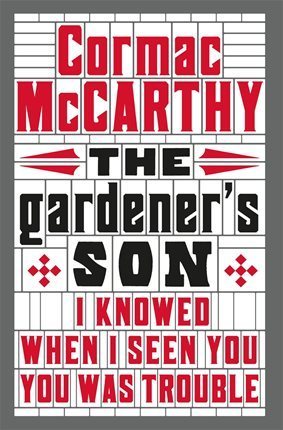 Book cover of The Gardener's Son: A Screenplay by Cormac McCarthy