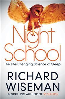 Book cover of Night School: The Life-Changing Science of Sleep by Richard Wiseman