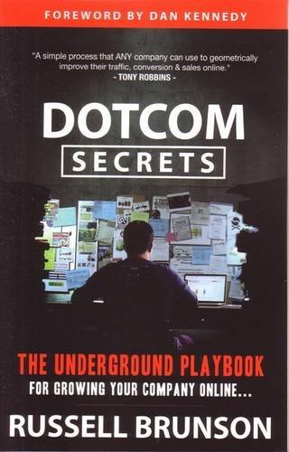 Book cover of Dotcom Secrets: The Underground Playbook For Growing Your Company Online by Russell Brunson, Dan S. Kennedy (Foreword)