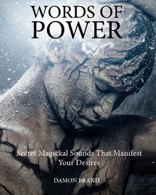 Book cover of Words Of Power: Secret Magickal Sounds That Manifest Your Desires by Damon Brand